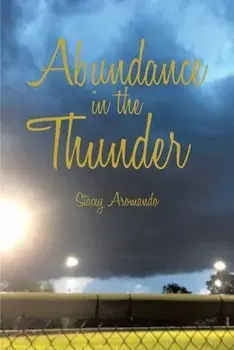 Abundance in the Thunder, Paperback/Stacey Aromando