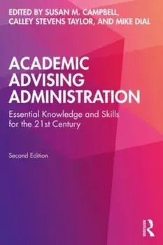 Academic Advising Administration. Essential Knowledge and Skills for the 21st Century, 2 ed, Paperback/***