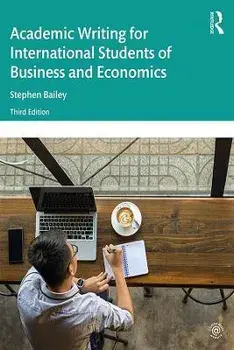 Academic Writing for International Students of Business and Economics, Paperback/Stephen Bailey