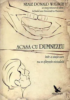 Acasa cu Dumnezeu. Intr-o viata care nu se sfarseste niciodata. Editia a II-a/Neale Donald Walsch