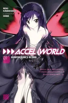 Accel World, Vol. 1 (Light Novel): Kuroyukihime's Return, Paperback/Reki Kawahara
