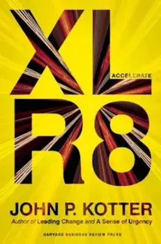 Accelerate: Building Strategic Agility for a Faster-Moving World, Hardcover/John P. Kotter