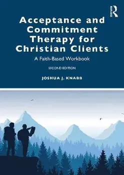 Acceptance and Commitment Therapy for Christian Clients. A Faith-Based Workbook, 2 ed, Paperback/***