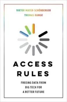 Access Rules. Freeing Data from Big Tech for a Better Future, Hardback/Thomas Ramge
