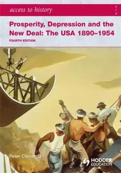 Access to History: Prosperity, Depression and the New Deal: The USA 1890-1954 4th Ed. 4 Revised edition, Paperback/Peter Clements