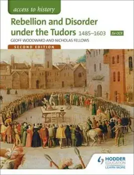 Access to History: Rebellion and Disorder under the Tudors 1, Paperback/Geoffrey Woodward