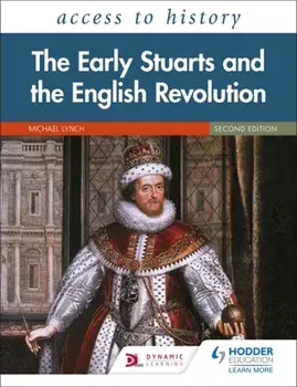 Access to History: The Early Stuarts and the English Revolution, 1603-60, Second Edition, Paperback/Michael Lynch