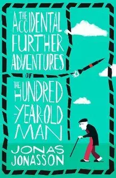 Accidental Further Adventures of the Hundred-Year-Old Man, Paperback/Jonas Jonasson