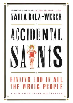 Accidental Saints. Finding God in all the wrong people, Paperback/Nadia Bolz-Weber
