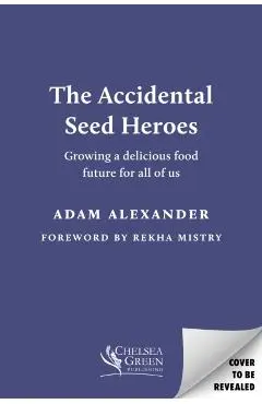 Accidental Seed Heroes - Adam Alexander