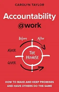 Accountability at Work: How to make and keep promises and have others do the same, Paperback/Carolyn Taylor