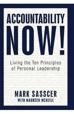 Accountability Now!: Living the Ten Principles of Personal Leadership - Mark Sasscer