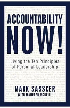 Accountability Now!: Living the Ten Principles of Personal Leadership - Mark Sasscer