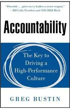 Accountability: The Key to Driving a High-Performance Culture - Greg Bustin