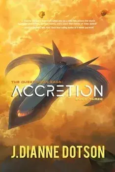 Accretion: The Questrison Saga: Book Three, Paperback/J. Dianne Dotson