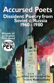 Accursed Poets. Dissident Poetry from Soviet Russia 1960-80, Paperback/Anatoly Kudriavitsky