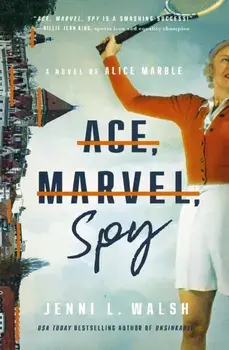 Ace, Marvel, Spy. A Novel of Alice Marble, Paperback/Jenni L Walsh