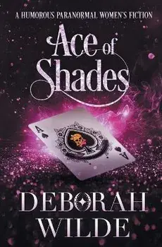 Ace of Shades: A Humorous Paranormal Women's Fiction, Paperback/Deborah Wilde