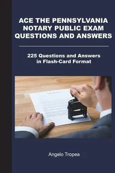 Ace the Pennsylvania Notary Public Exam Questions and Answers: 225 Questions and Answers in Flash-Card Format, Paperback/Angelo Tropea