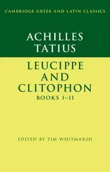 Achilles Tatius: Leucippe and Clitophon Books I-II, Paperback/***