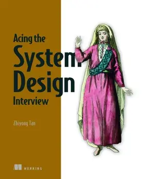 Acing the System Design Interview, Hardback/Zhiyong Tan