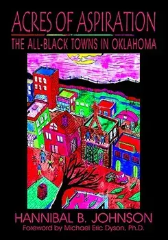 Acres of Aspiration: The All-Black Towns of Oklahoma, Paperback/Hannibal B. Johnson