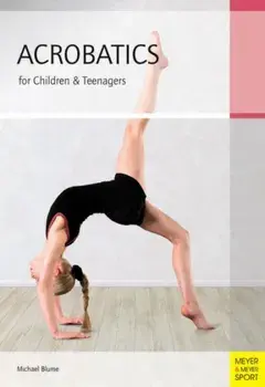 Acrobatics for Children and Teenagers. From the Basics to Spectacular Human Balance Figures, Paperback/Michael Blume
