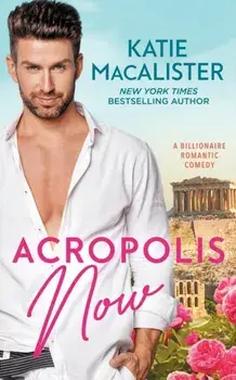 Acropolis Now, Paperback/Katie Macalister