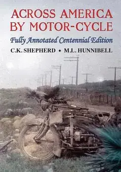 Across America by Motor-Cycle: Fully Annotated Centennial Edition, Paperback/Mark Hunnibell