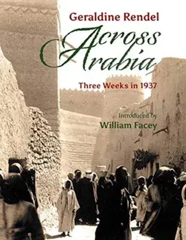 Across Arabia. Three Weeks in 1937, Hardback/Geraldine Rendel