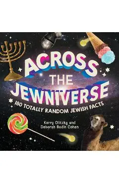 Across the Jewniverse: 180 Totally Random Jewish Facts - Kerry Olitzky