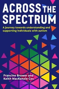 Across the Spectrum. A journey towards understanding and supporting autistic individuals, Paperback/***