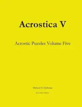 Acrostica V: Acrostic Puzzles Volume Five, Paperback/Michael H. Dickman