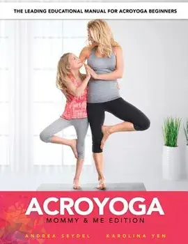 Acroyoga: Mommy and Me Edition, Paperback/Andrea Seydel