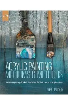 Acrylic Painting Mediums and Methods