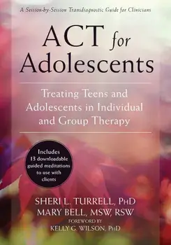 ACT for Adolescents: Treating Teens and Adolescents in Individual and Group Therapy, Paperback/Sheri L. Turrell