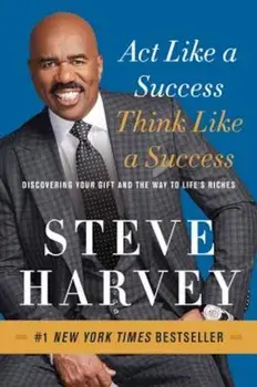 Act Like a Success, Think Like a Success: Discovering Your Gift and the Way to Life's Riches, Paperback/Steve Harvey