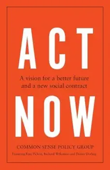 Act Now. A Vision for a Better Future and a New Social Contract, Paperback/Danny Dorling