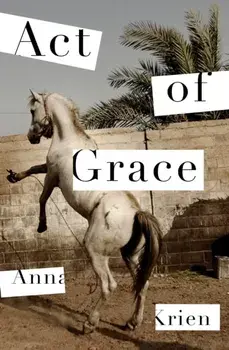 Act of Grace, Hardback/Anna Krien