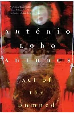 Act of the Damned - António Lobo Antunes