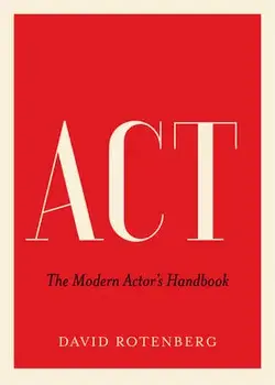 ACT: The Modern Actor's Handbook, Paperback/David Rotenberg