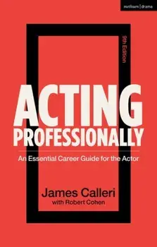 Acting Professionally. An Essential Career Guide for the Actor, 9 ed, Paperback/James (New York, USA) Calleri