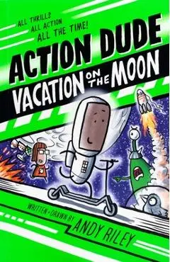 Action Dude: Vacation on the Moon - Andy Riley