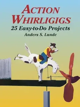 Action Whirligigs: 25 Easy-To-Do Projects, Paperback/Anders S. Lunde