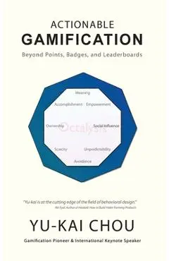 Actionable Gamification: Beyond Points, Badges, and Leaderboards - Yu-kai Chou
