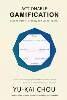 Actionable Gamification: Beyond Points, Badges and Leaderboards, Paperback/Yu-Kai Chou