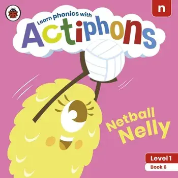 Actiphons Level 1 Book 6 Netball Nelly. Learn phonics and get active with Actiphons!, Paperback/Ladybird