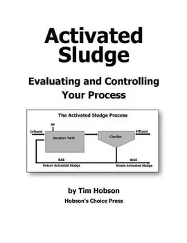 Activated Sludge: Evaluating and Controlling Your Process, Paperback/Tim Hobson