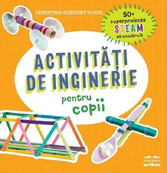 Activitati de inginerie pentru copii/Christina Herkert Schul