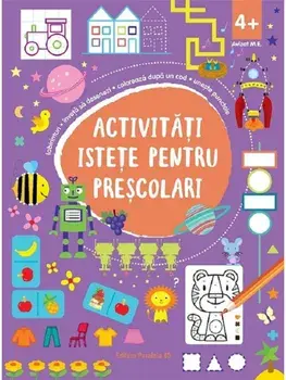 Activitati istete pentru prescolari. 4 ani +. Editia a 2-a/***